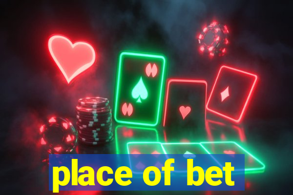 place of bet